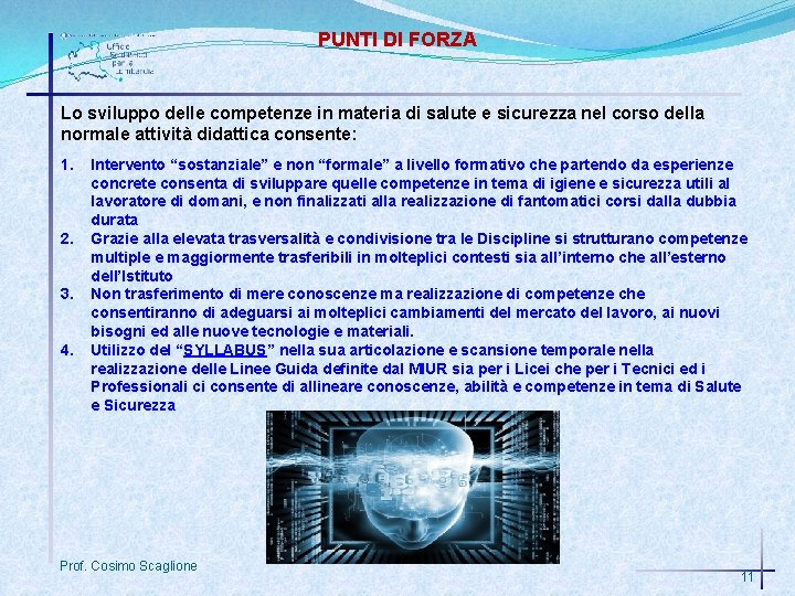 PUNTI DI FORZA Lo sviluppo delle competenze in materia di salute e sicurezza nel