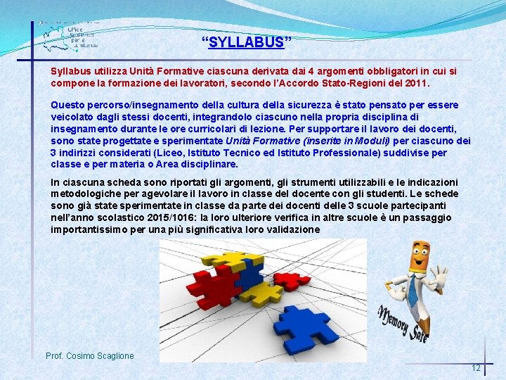 “SYLLABUS” Syllabus utilizza Unità Formative ciascuna derivata dai 4 argomenti obbligatori in cui si