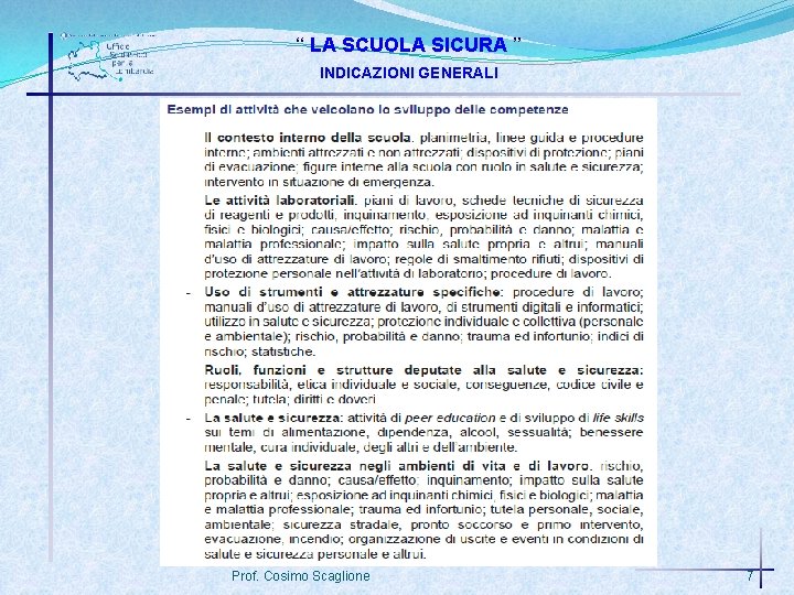 ‘‘ LA SCUOLA SICURA ’’ INDICAZIONI GENERALI Prof. Cosimo Scaglione 7 