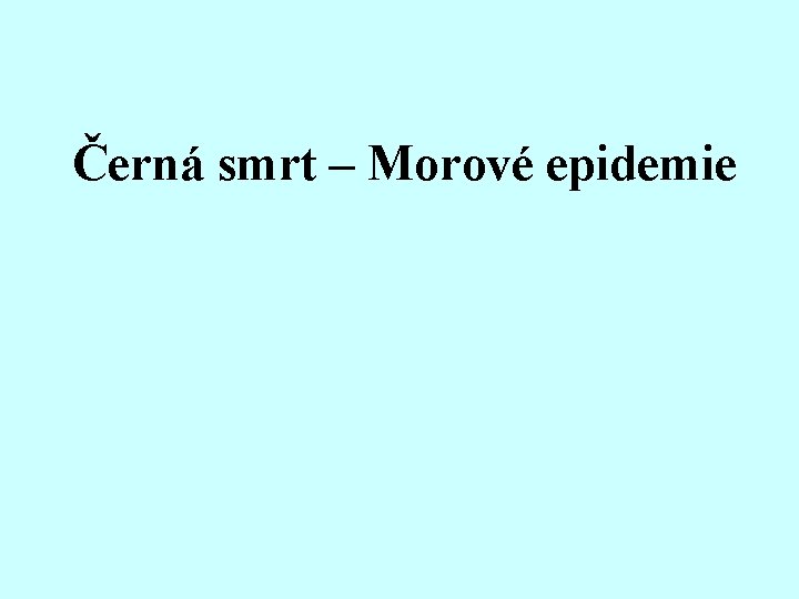 Černá smrt – Morové epidemie 