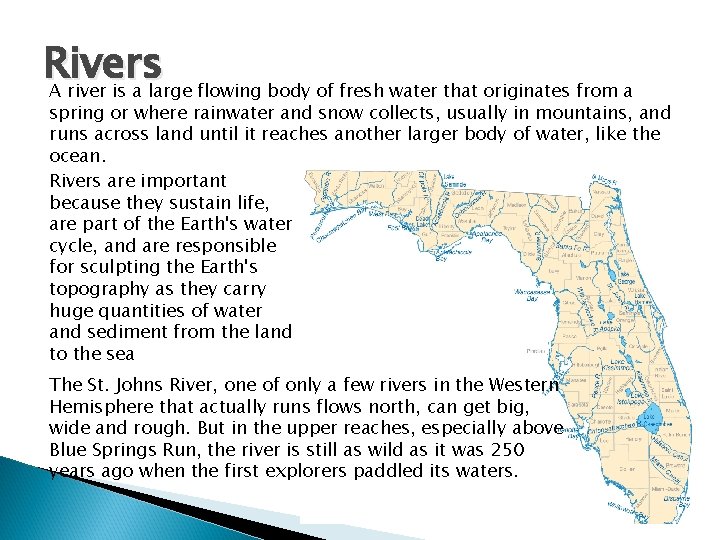 Rivers A river is a large flowing body of fresh water that originates from