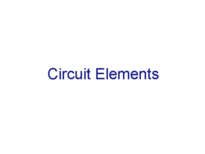 Circuit Elements 