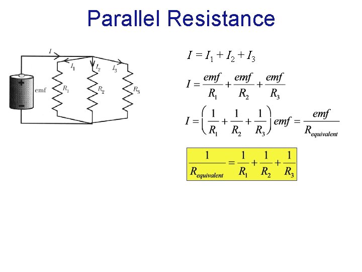 Parallel Resistance I = I 1 + I 2 + I 3 