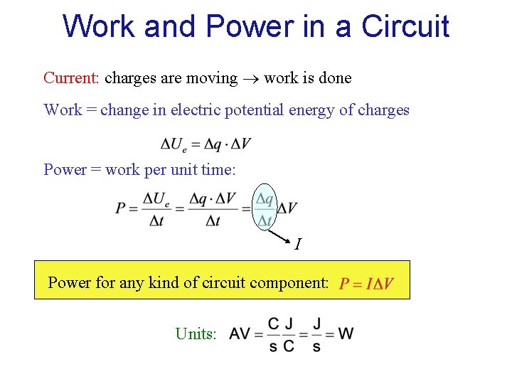 Work and Power in a Circuit Current: charges are moving work is done Work