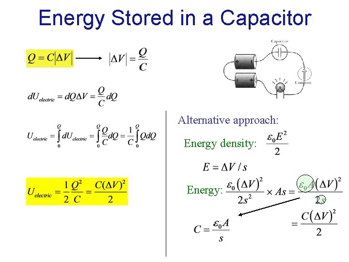 Energy Stored in a Capacitor Alternative approach: Energy density: Energy: 