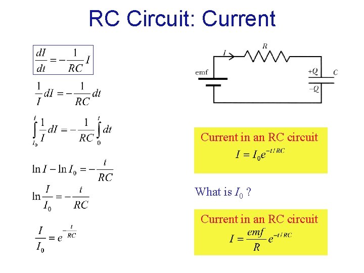RC Circuit: Current in an RC circuit What is I 0 ? Current in