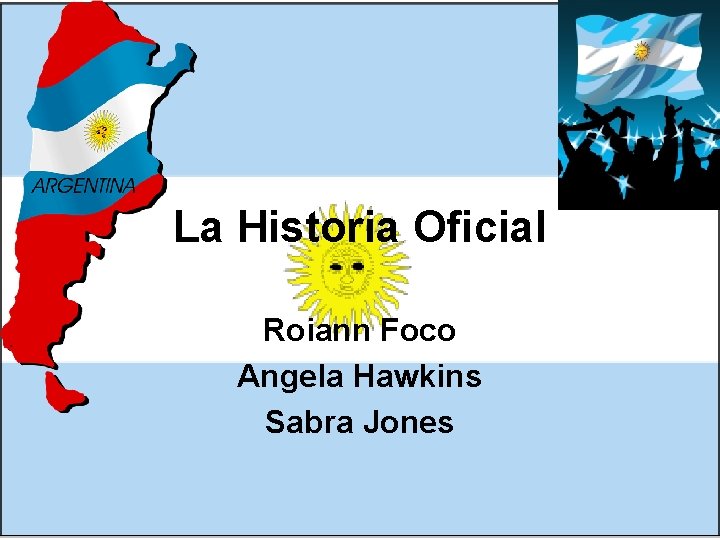 La Historia Oficial Roiann Foco Angela Hawkins Sabra Jones 