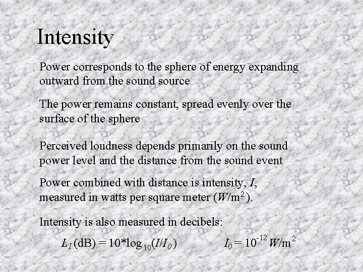 Intensity Power corresponds to the sphere of energy expanding outward from the sound source