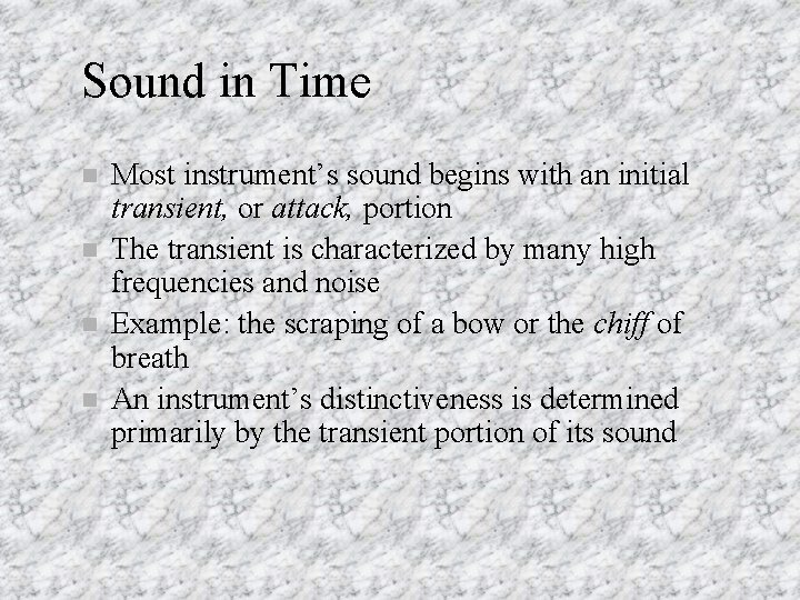 Sound in Time n n Most instrument’s sound begins with an initial transient, or