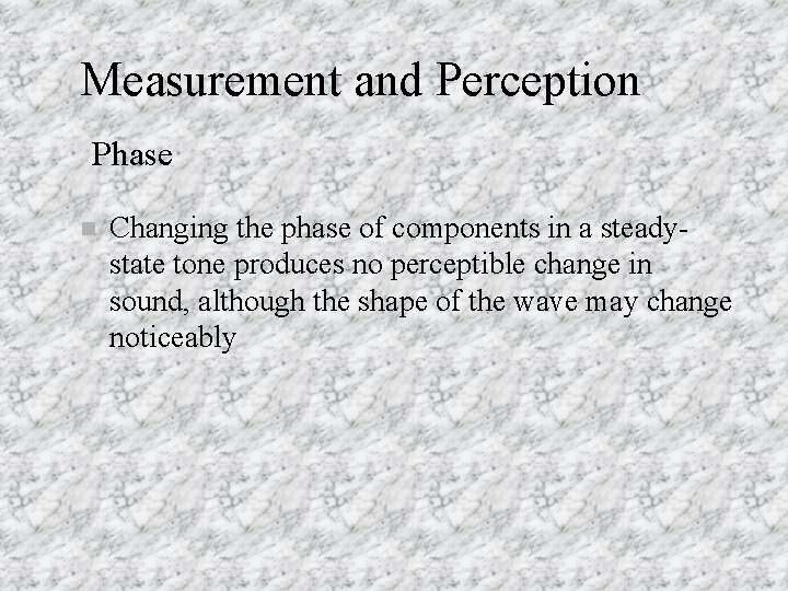 Measurement and Perception Phase n Changing the phase of components in a steadystate tone