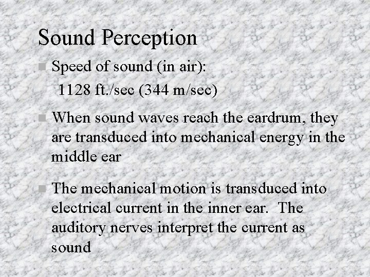 Sound Perception n Speed of sound (in air): 1128 ft. /sec (344 m/sec) n