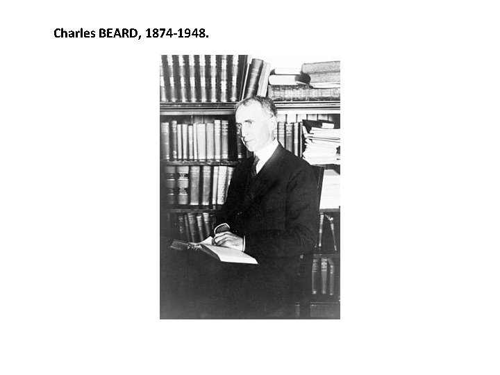 Charles BEARD, 1874 -1948. 