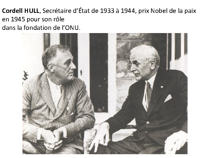 Cordell HULL, Secrétaire d’État de 1933 à 1944, prix Nobel de la paix en