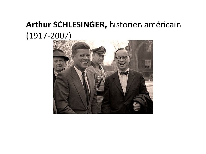 Arthur SCHLESINGER, historien américain (1917 -2007) 