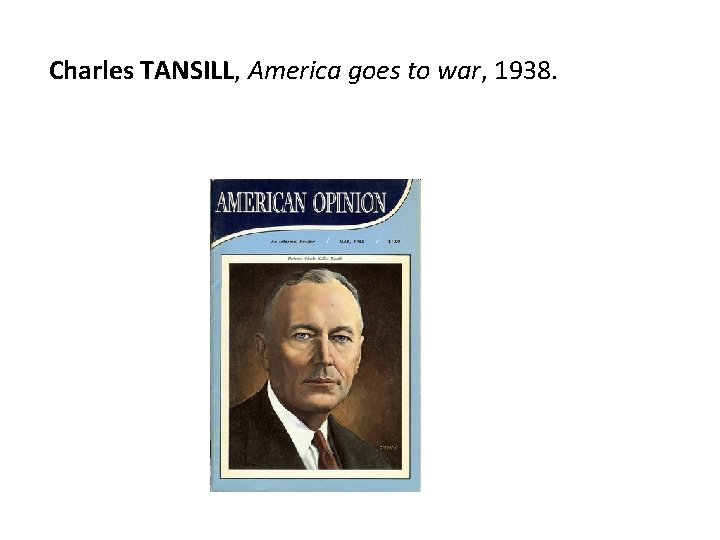 Charles TANSILL, America goes to war, 1938. 