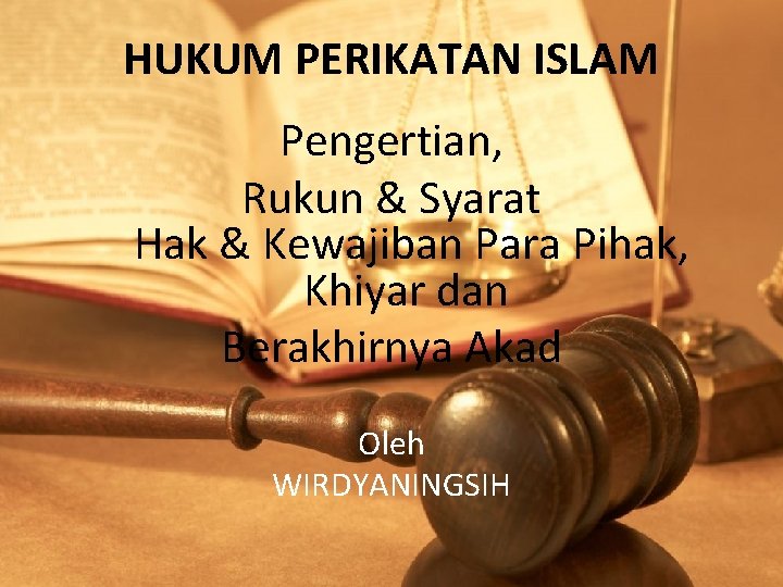 HUKUM PERIKATAN ISLAM Pengertian, Rukun & Syarat Hak & Kewajiban Para Pihak, Khiyar dan