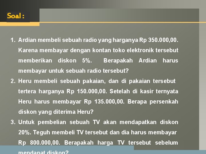 LOGO Soal : 1. Ardian membeli sebuah radio yang harganya Rp 350. 000, 00. LOGO Soal : 1. Ardian membeli sebuah radio yang harganya Rp 350. 000, 00.