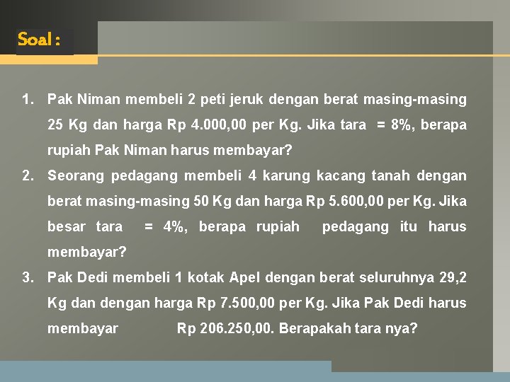 LOGO Soal : 1. Pak Niman membeli 2 peti jeruk dengan berat masing-masing 25 LOGO Soal : 1. Pak Niman membeli 2 peti jeruk dengan berat masing-masing 25