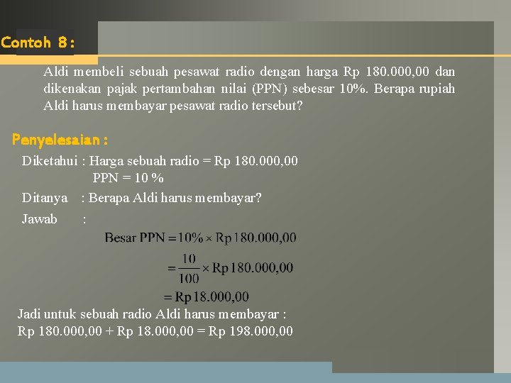 LOGO Contoh 8: Aldi membeli sebuah pesawat radio dengan harga Rp 180. 000, 00 LOGO Contoh 8: Aldi membeli sebuah pesawat radio dengan harga Rp 180. 000, 00