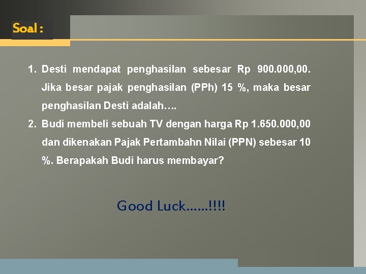 LOGO Soal : 1. Desti mendapat penghasilan sebesar Rp 900. 000, 00. Jika besar LOGO Soal : 1. Desti mendapat penghasilan sebesar Rp 900. 000, 00. Jika besar