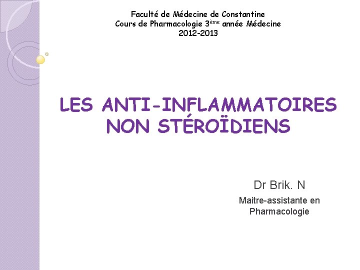 Faculté de Médecine de Constantine Cours de Pharmacologie 3ème année Médecine 2012 -2013 LES Faculté de Médecine de Constantine Cours de Pharmacologie 3ème année Médecine 2012 -2013 LES