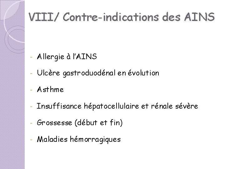 VIII/ Contre-indications des AINS - Allergie à l’AINS - Ulcère gastroduodénal en évolution - VIII/ Contre-indications des AINS - Allergie à l’AINS - Ulcère gastroduodénal en évolution -