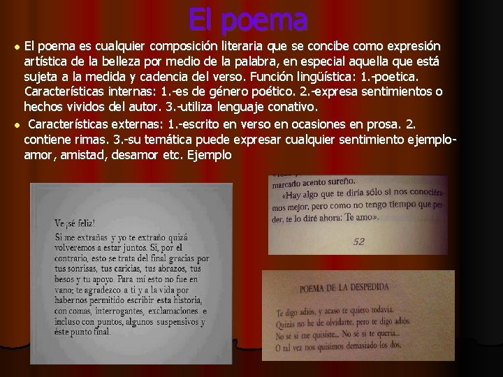 El poema es cualquier composición literaria que se concibe como expresión artística de la