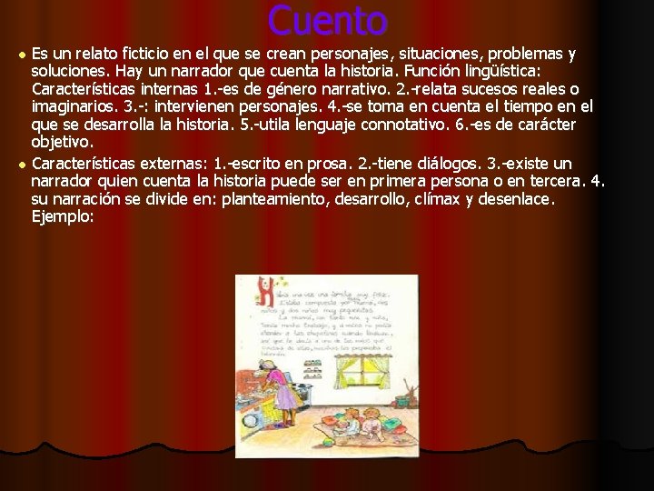 Cuento Es un relato ficticio en el que se crean personajes, situaciones, problemas y