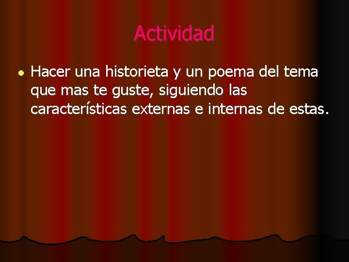 Actividad ● Hacer una historieta y un poema del tema que mas te guste,