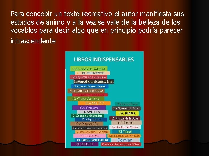 Para concebir un texto recreativo el autor manifiesta sus estados de ánimo y a