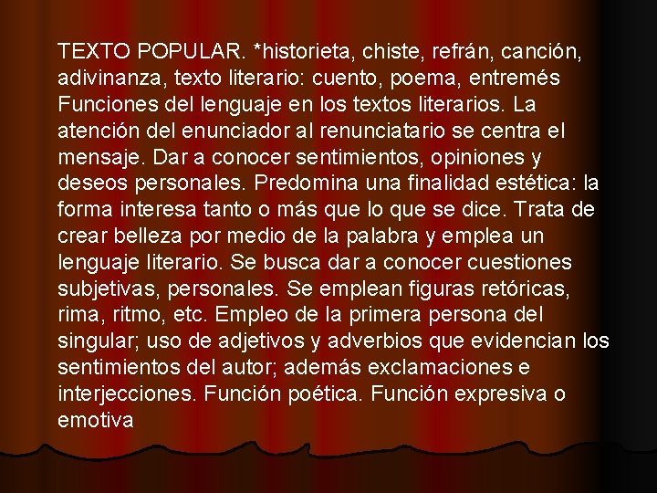 TEXTO POPULAR. *historieta, chiste, refrán, canción, adivinanza, texto literario: cuento, poema, entremés Funciones del