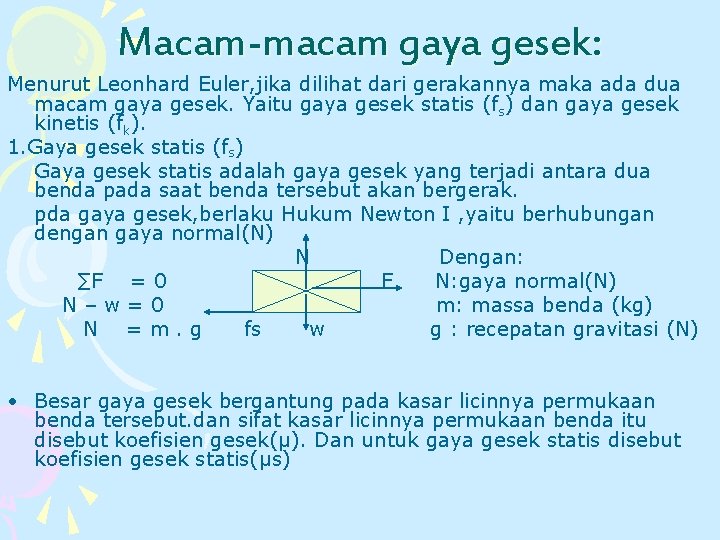 Macam-macam gaya gesek: Menurut Leonhard Euler, jika dilihat dari gerakannya maka ada dua macam
