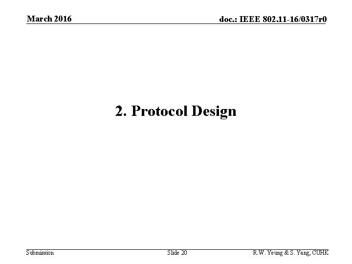 March 2016 doc. : IEEE 802. 11 -16/0317 r 0 2. Protocol Design Submission