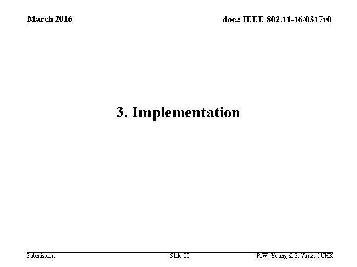 March 2016 doc. : IEEE 802. 11 -16/0317 r 0 3. Implementation Submission Slide