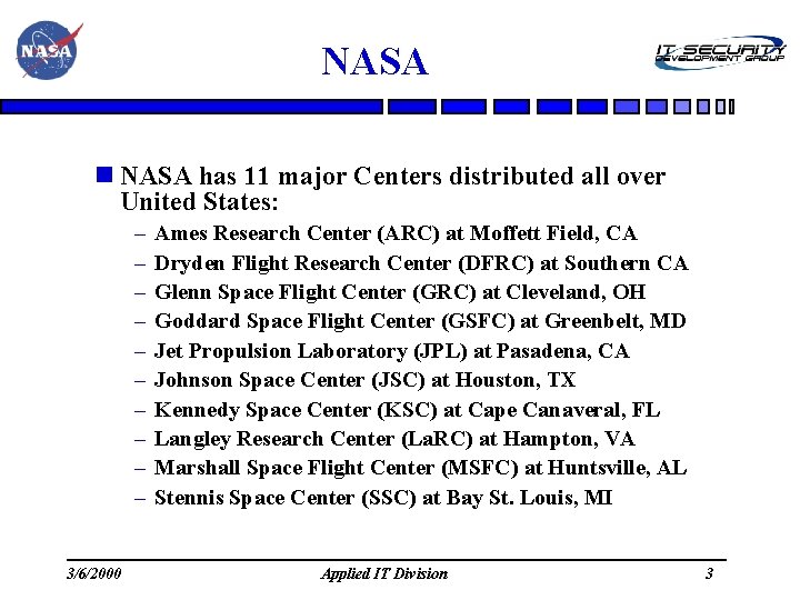 NASA has 11 major Centers distributed all over United States: – – – –