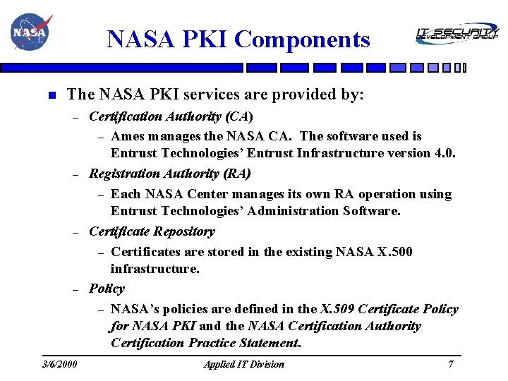 NASA PKI Components The NASA PKI services are provided by: – – 3/6/2000 Certification