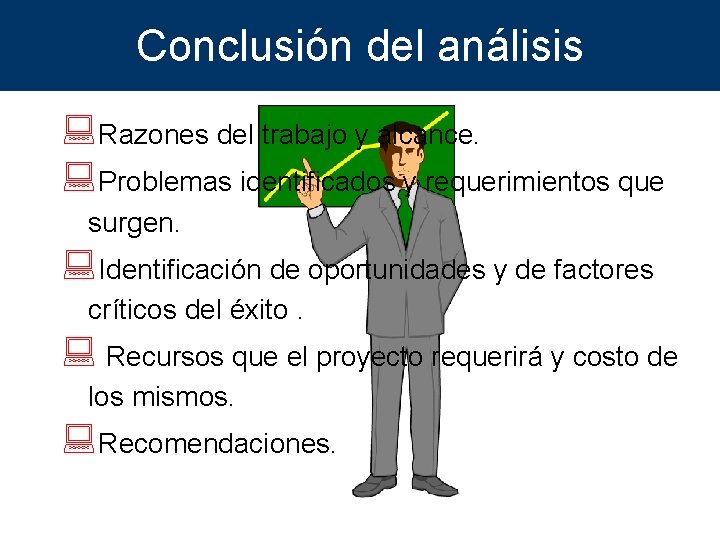 Conclusión del análisis : Razones del trabajo y alcance. : Problemas identificados y requerimientos