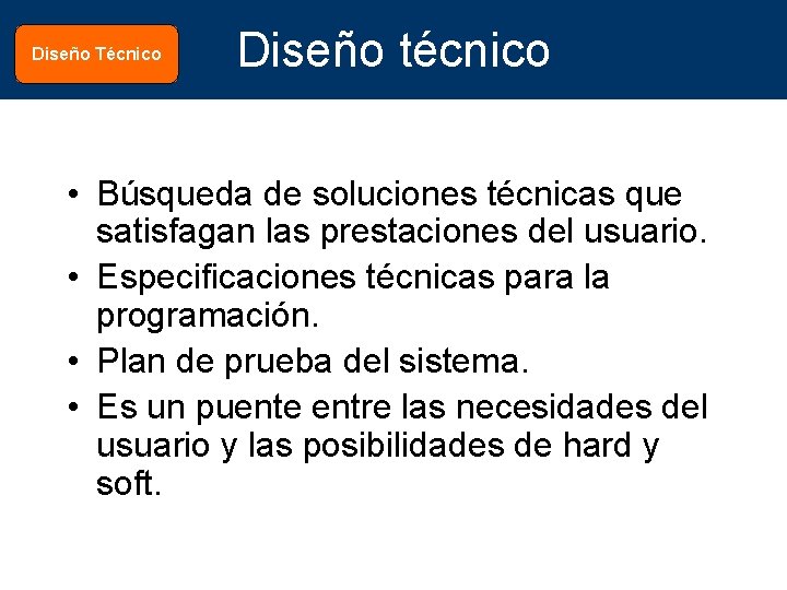 Diseño Técnico Diseño técnico • Búsqueda de soluciones técnicas que satisfagan las prestaciones del