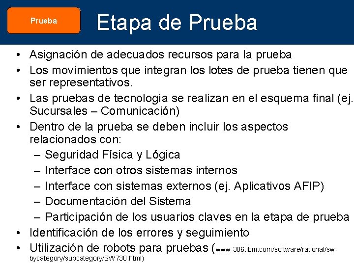 Prueba Etapa de Prueba • Asignación de adecuados recursos para la prueba • Los