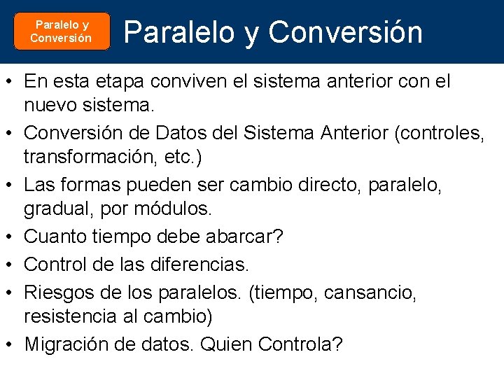 Paralelo y Conversión • En esta etapa conviven el sistema anterior con el nuevo