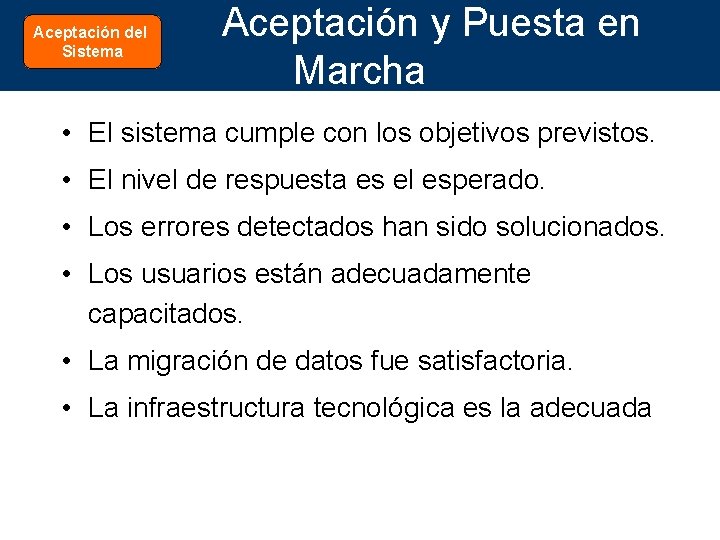 Aceptación del Sistema Aceptación y Puesta en Marcha • El sistema cumple con los