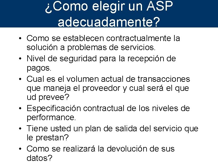 ¿Como elegir un ASP adecuadamente? • Como se establecen contractualmente la solución a problemas