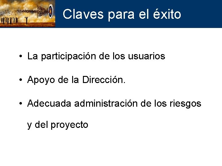 Claves para el éxito • La participación de los usuarios • Apoyo de la