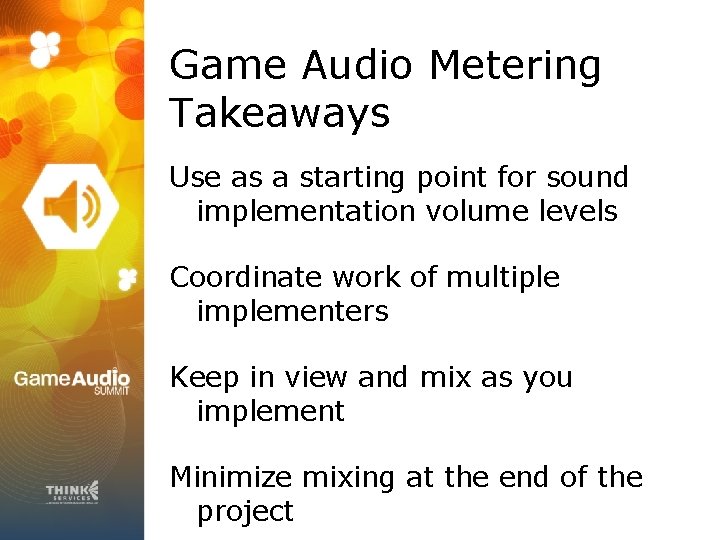 Game Audio Metering Takeaways Use as a starting point for sound implementation volume levels