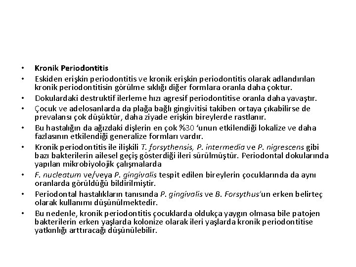  • • • Kronik Periodontitis Eskiden erişkin periodontitis ve kronik erişkin periodontitis olarak