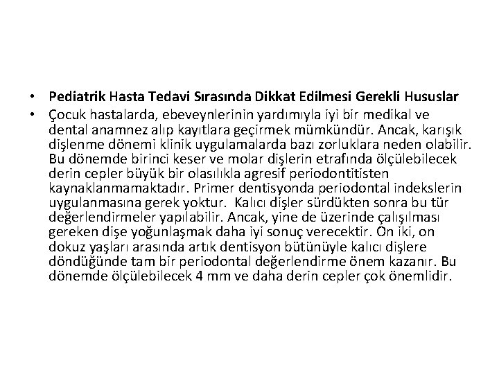  • Pediatrik Hasta Tedavi Sırasında Dikkat Edilmesi Gerekli Hususlar • Çocuk hastalarda, ebeveynlerinin