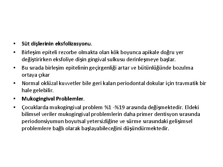  • • • Süt dişlerinin eksfolizasyonu. Birleşim epiteli rezorbe olmakta olan kök boyunca