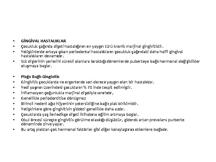  • • • • GİNGİVAL HASTALIKLAR Çocukluk çağında dişeti hastalığının en yaygın türü