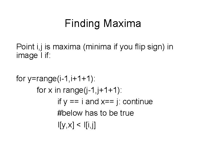 Finding Maxima Point i, j is maxima (minima if you flip sign) in image Finding Maxima Point i, j is maxima (minima if you flip sign) in image