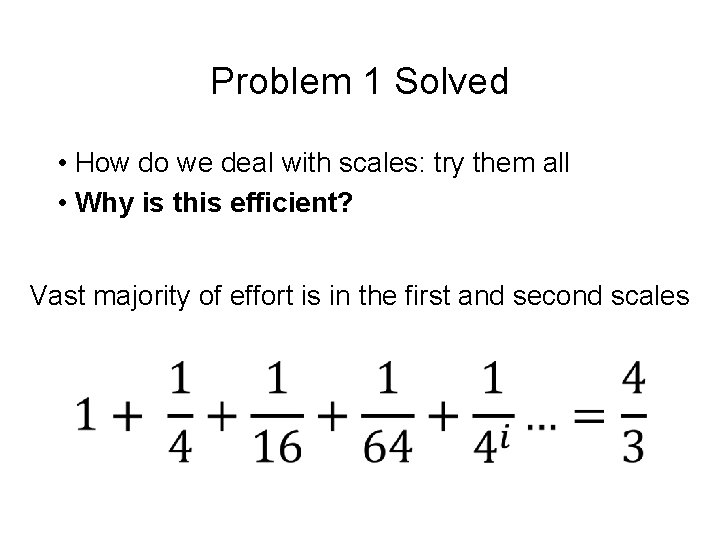 Problem 1 Solved • How do we deal with scales: try them all • Problem 1 Solved • How do we deal with scales: try them all •